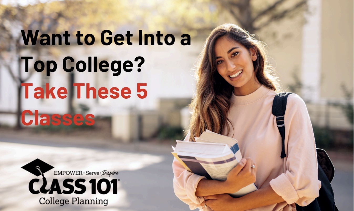 Want to get into a top college? Take these 5 classes.